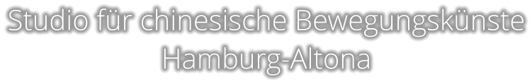 Studio für chinesische Bewegungskünste Hamburg-Altona